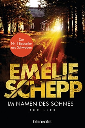 Schepp, Emelie. Im Namen des Sohnes - Thriller. Blanvalet Taschenbuchverl, 2018.