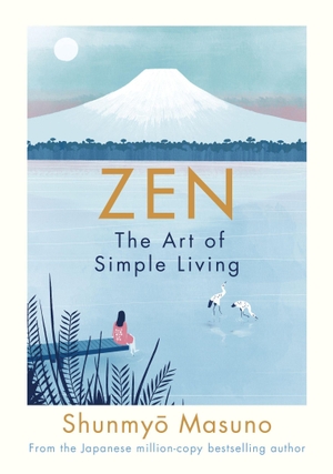Masuno, Shunmyo. Zen: The Art of Simple Living. Penguin Books Ltd (UK), 2019.