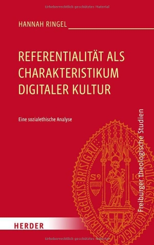 Ringel, Hannah. Referentialität als Charakteristikum digitaler Kultur - Eine sozialethische Analyse. Herder Verlag GmbH, 2026.