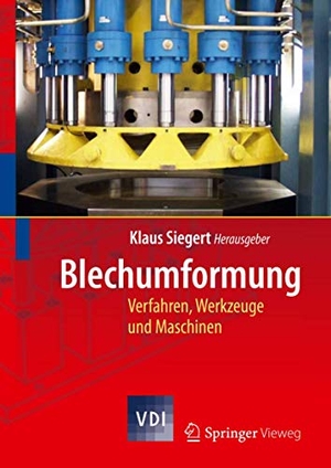 Siegert, Klaus (Hrsg.). Blechumformung - Verfahren, Werkzeuge und Maschinen. Springer Berlin Heidelberg, 2014.