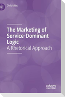 The Marketing of Service-Dominant Logic