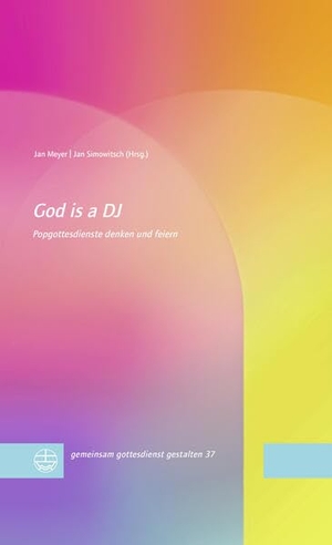 Meyer, Jan / Jan Simowitsch (Hrsg.). God is a DJ - Popgottesdienste denken und feiern. Evangelische Verlagsansta, 2026.