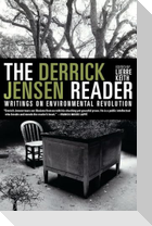 The Derrick Jensen Reader: Writings on Environmental Revolution