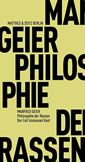 Geier, Manfred. Philosophie der Rassen - Der Fall Immanuel Kant. Matthes & Seitz Verlag, 2022.