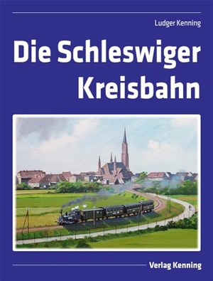 Kenning, Ludger. Die Schleswiger Kreisbahn. Kenning Verlag, 2023.