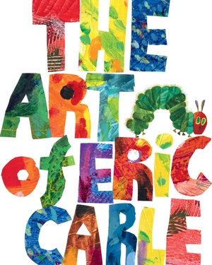 Carle, Eric. The Art of Eric Carle. Penguin LLC  US, 2021.