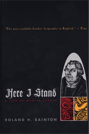 Bainton, Roland H.. Here I Stand: A Life of Martin Luther. PLUME, 1995.