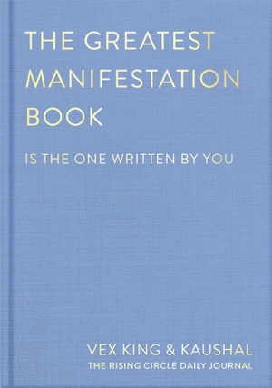 King, Vex / Kaushal et al. The Greatest Manifestation Book (is the one written by you). Macmillan Publishers Int Ltd - MDL, 2023.