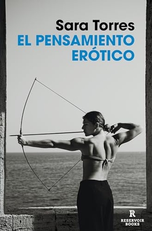 Torres, Sara. El Pensamiento Erótico / Erotic Thought. Prh Grupo Editorial, 2026.