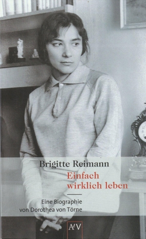 Törne, Dorothea von. Brigitte Reimann. Einfach wirklich leben - Eine Biographie. Aufbau Taschenbuch Verlag, 2001.