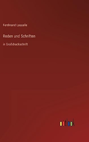Lassalle, Ferdinand. Reden und Schriften - in Großdruckschrift. Outlook Verlag, 2022.