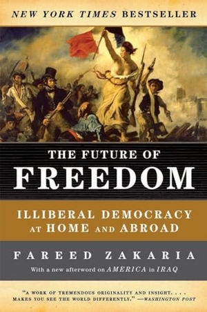 Zakaria, Fareed. The Future of Freedom - Illiberal Democracy at Home and Abroad. WW Norton & Co, 2007.