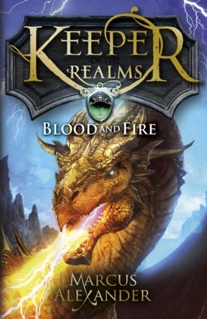 Alexander, Marcus. Keeper of the Realms: Blood and Fire (Book 3). Penguin Random House Children's UK, 2014.