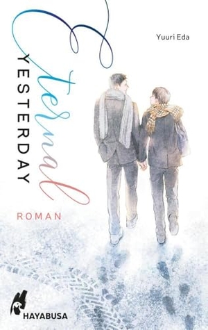 Eda, Yuuri. Eternal Yesterday - Tragisch und wunderschön: Gefühlvolle Boys-Love-Romanze über Liebe und Tod. Carlsen Verlag GmbH, 2024.