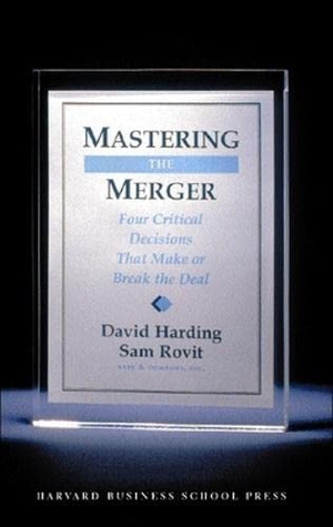 Harding, David / Sam Rovit. Mastering the Merger - Four Critical Decisions That Make or Break the Deal. Harvard Business Review Press, 2004.