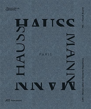 Jallon, Benoît / Umberto Napolitano et al (Hrsg.). Paris Haussmann - A Model's Relevance. Park Books, 2020.