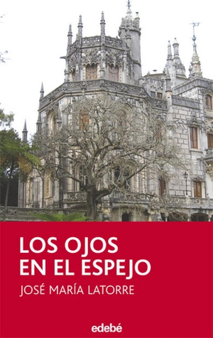 Latorre Fortuño, José María. Los ojos en el espejo. Editorial Edebé, 2008.