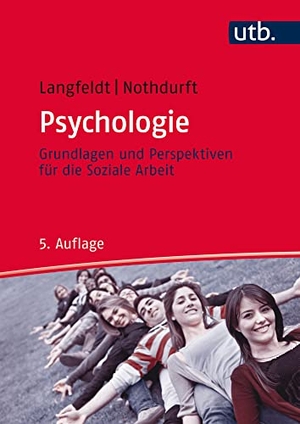 Langfeldt, Hans P. / Werner Nothdurft. Psychologie - Grundlagen und Perspektiven für die Soziale Arbeit. UTB GmbH, 2015.