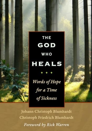 Blumhardt, Johann Christoph / Christoph Friedrich Blumhardt. The God Who Heals - Words of Hope for a Time of Sickness. Plough Publishing House, 2016.
