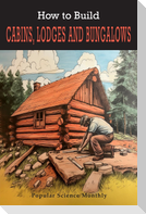 How To Build Cabins, Lodges, & Bungalows