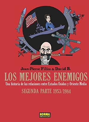 David B. / Jean-Pierre Filiu. Los mejores enemigos 2, 1953-1984, Una historia de las relaciones entre Estados Unidos y Oriente Medio. , 2015.