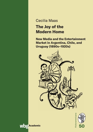 Maas, Cecilia. The Joy of the Modern Home - New Media and the Entertainment Market in Argentina, Chile, and Uruguay (1890s-1920s). Herder Verlag GmbH, 2022.