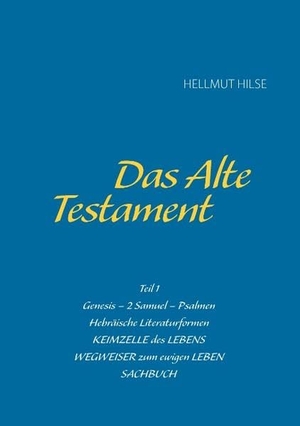 Hilse, Hellmut. Das Alte Testament. Books on Demand, 2015.