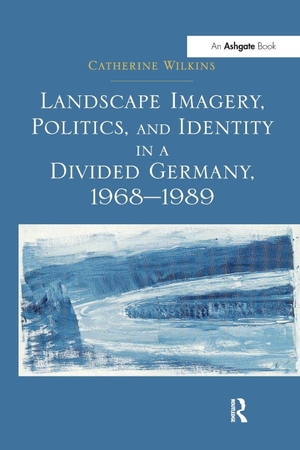 Wilkins, Catherine. Landscape Imagery, Politics, and Identity in a Divided Germany, 1968-1989. Taylor & Francis Ltd, 2017.