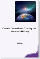 Cosmic Countdown: Tracing the Universe's History