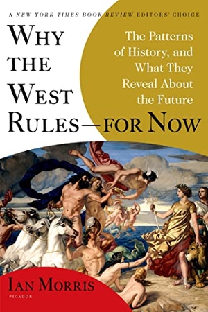 Morris, Ian. Why the West Rules--For Now - The Patterns of History, and What They Reveal about the Future. PICADOR, 2011.