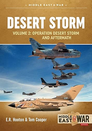 Hooton, E. R. / Tom Cooper. Operation Desert Storm Volume 2 - Operation Desert Storm and the Coalition Liberation of Kuwait 1991. Helion & Company, 2021.