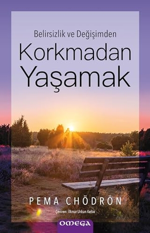 Chödrön, Pema. Belirsizlik ve Degisimden Korkmadan Yasamak. Omega Yayincilik, 2024.