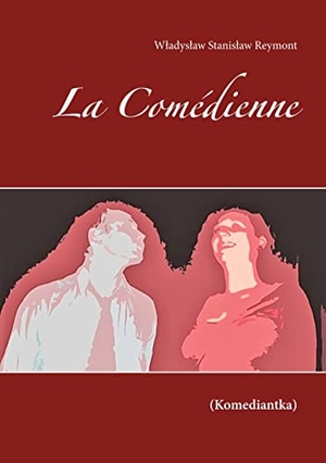 Reymont, Wladyslaw Stanislaw. La Comédienne - (Komediantka). Books on Demand, 2021.