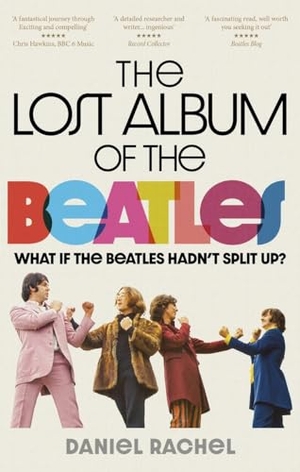 Rachel, Daniel. The Lost Album of The Beatles - What if the Beatles hadn't split up?. Octopus Publishing Group, 2023.