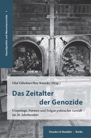 Glöckner, Olaf / Roy Knocke (Hrsg.). Das Zeitalter der Genozide. - Ursprünge, Formen und Folgen politischer Gewalt im 20. Jahrhundert.. Duncker & Humblot GmbH, 2017.
