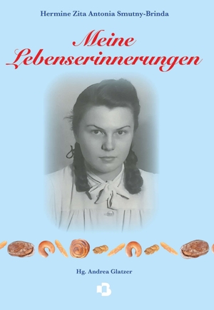 Smutny-Brinda, Hermine Zita Antonia. Hermine Zita Antonia Smutny-Brinda - Meine Lebenserinnerungen. Buchschmiede, 2026.