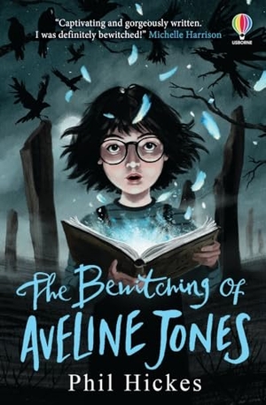 Hickes, Phil. The Bewitching of Aveline Jones. Usborne Publishing, 2021.