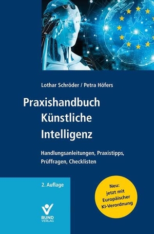 Schröder, Lothar / Petra Höfers. Praxishandbuch Künstliche Intelligenz - Handlungsanleitungen, Praxistipps, Prüffragen, Checklisten. Bund-Verlag GmbH, 2025.