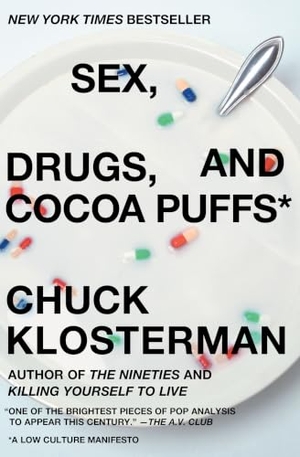 Klosterman, Chuck. Sex, Drugs, and Cocoa Puffs - A Low Culture Manifesto. Scribner Book Company, 2004.