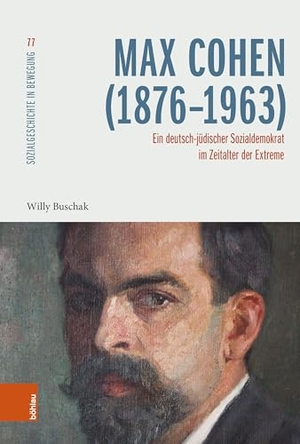 Buschak, Willy. Max Cohen (1876-1963) - Ein deutsch-jüdischer Sozialdemokrat im Zeitalter der Extreme. Böhlau-Verlag GmbH, 2026.