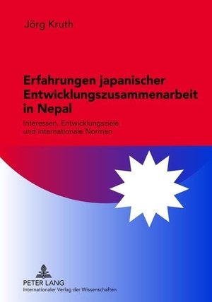 Kruth, Jörg. Erfahrungen japanischer Entwicklungszusammenarbeit in Nepal - Interessen, Entwicklungsziele und internationale Normen. Peter Lang, 2012.