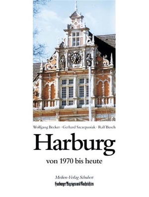 Szczepaniak, Gerhard / Becker, Wolfgang et al. Harburg von 1970 bis heute. Medien-Verlag Schubert, 2000.