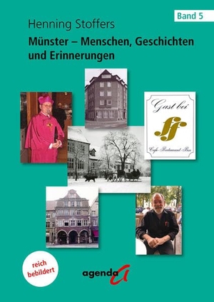 Stoffers, Henning. Münster - Menschen, Geschichten und Erinnerungen - Band 5. agenda Verlag GmbH & Co., 2025.