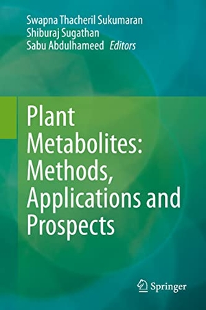 Sukumaran, Swapna Thacheril / Sabu Abdulhameed et al (Hrsg.). Plant Metabolites: Methods, Applications and Prospects. Springer Nature Singapore, 2020.