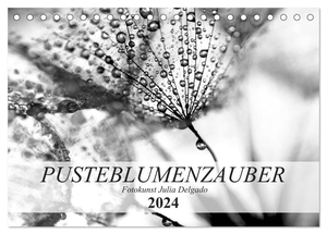 Delgado, Julia. Pusteblumenzauber in schwarzweiß (Tischkalender 2024 DIN A5 quer), CALVENDO Monatskalender - Phantastische Nahaufnahmen von Pusteblumen. Calvendo, 2023.