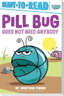Pill Bug Does Not Need Anybody