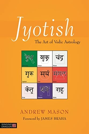 Mason, Andrew. Jyotish - The Art of Vedic Astrology. Jessica Kingsley Publishers, 2017.