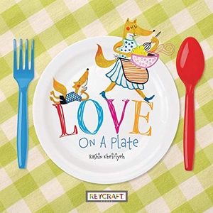 Kheiriyeh, Rashin. Love on a Plate. Reycraft Books, 2021.