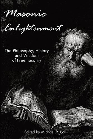 Poll, Michael R. (Hrsg.). Masonic Enlightenment - The Philosophy, History, and Wisdom of Freemasonry. Cornerstone Book Publishers, 2014.
