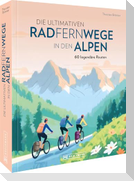 Die ultimativen Radfernwege in den Alpen